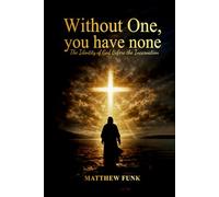 Without One, You Have None: The Identity of God Before the Incarnation