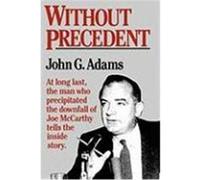 Without Prededent: The Story of the Death of McCarthyism Adams, John G. (Auteur)