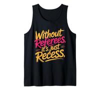 Without Referees It's Just Recess Sports Puns Quotes - Débardeur