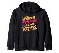 Without Referees It's Just Recess Sports Puns Quotes - Sweat à Capuche