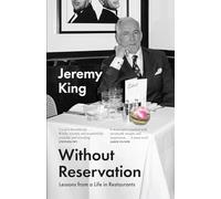Without Reservation: Lessons from a Life in Restaurants
