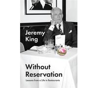 Without Reservation: Lessons From a Life in Restaurants - Jeremy King - Fourth Estate - ebook (ePub) - Livre