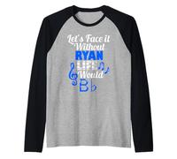 Without Ryan Life Would B Flat Music Lover Prénom Manche Raglan