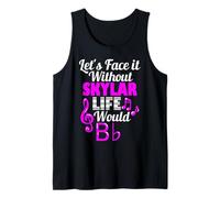 Without Skylar Life Would B Flat Music Lover Prénom Débardeur
