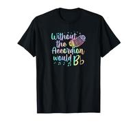 Without The Accordéon Would B Flat Music Pun T-Shirt
