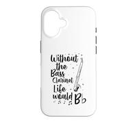 Without The Bass Clarinette Life Would B Flat Music Pun Coque pour iPhone 16