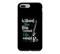 Without The Bass Clarinette Life Would B Flat Music Pun Coque pour iPhone 7 Plus/8 Plus
