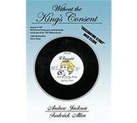 Without the King's Consent: Tell Me Pretty Baby Jackson, Andrew, Allen, Frederick (Auteur)