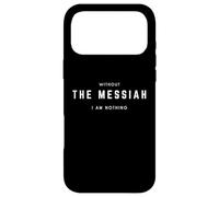 Without The Messiah I Am Nothing - Minimalist Jésus-Christ Coque pour iPhone 17 Pro Max