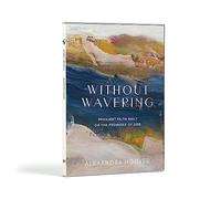 Without Wavering Set: Resilient Faith Built on the Promises of God