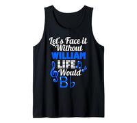 Without William Life Would B Flat Music Lover Prénom Débardeur