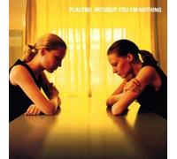 Placebo - Without You I'm Nothing [Import]