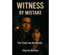 WITNESS BY MISTAKE: The Truth Can Be Deadly