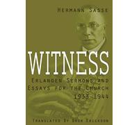 Witness: Erlangen Sermons And Essays For The Church, 1933-1944
