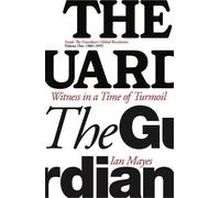 Witness in a Time of Turmoil: Inside the Guardian's Global Revolution Volume 1 1986-1995