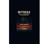 WITNESS: JFK Jr.'s Fatal Flight: The Last Witness