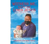 Witness Me, Says the Lord Jesus: Caden: God's Greatest Miracle Today