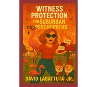 Witness Protection for Suburban Psychopaths
