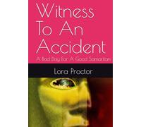 Witness To An Accident: A Bad Day For A Good Samaritan