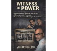 Witness To Power | Disappearances, Murders, And Arrests Of Freemasons In Venezuela: The Chain Of Command Leading To Miraflores
