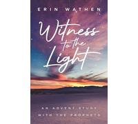 Witness to the Light: An Advent Study with the Prophets