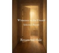 Witness to the Unsaid: Selected Poems