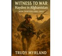 Witness to War: Hayden in Afghanistan: BOOK THIRTEEN (2001-2021)