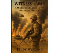 Witness to War: Hayden in Desert Storm: BOOK TWELVE (1990-1991)