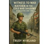 Witness to War: Hayden in the Cold War Shadows: BOOK ELEVEN (1958-1989)