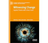 Witnessing Change: Applied Theatre With Urban Youth