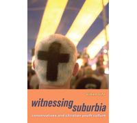 Witnessing Suburbia - Conservatives And Christian Youth Culture