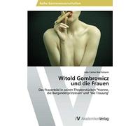 Witold Gombrowicz Und Die Frauen
