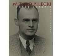 Witold Pilecki. Photobiographie