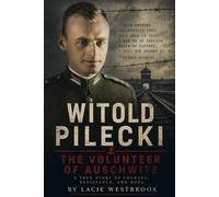 Witold Pilecki: The Volunteer of Auschwitz