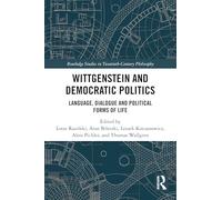 Wittgenstein and Democratic Politics: Language, Dialogue and Political Forms of Life