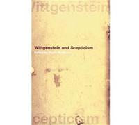 Wittgenstein and Scepticism by Denis McManus