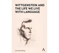 Wittgenstein And The Life We Live With Language