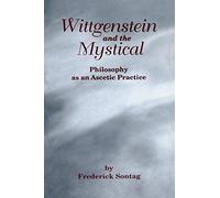 Wittgenstein and the Mystical, Reflection and Theory in the Study of Religion Frederick Sontag (Auteur)