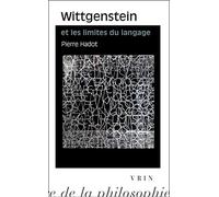 Wittgenstein et les limites du langage. Suivi d'une lettre de GEM Anscombe et de Logique et littérature Réflexions sur la signification de la forme littéraire chez Wittgenstein
