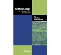 Wittgenstein. La mosaïque des fondements Nicholas Saul-Tarrade (Auteur)