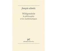 Wittgenstein, la philosophie et les mathématiques François Schmitz (Auteur)