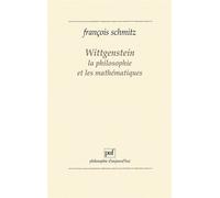 Wittgenstein, la philosophie et les mathématiques - François Schmitz - Puf - broché - Livre