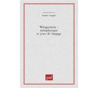 Wittgenstein. Métaphysique et jeux de langage Sandra Laugier (Coordination éditoriale)