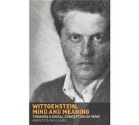 Wittgenstein Mind and Meaning by Meredith Williams Williams, Meredith (Auteur)