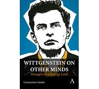 Wittgenstein on Other Minds: Strangers in a Strange Land