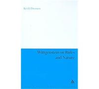 Wittgenstein on Rules and Nature, Continuum Studies in British Philosophy Keith Dromm (Auteur)