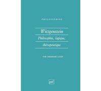 Wittgenstein - Philosophie, Logique, Thérapeutique