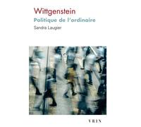Wittgenstein Politique de l'ordinaire - Sandra Laugier - Vrin - broché - Etude