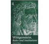Wittgenstein, Rules and Institutions David Bloor (Auteur)