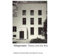 Wittgenstein Theory and the Arts by Richard Allen
